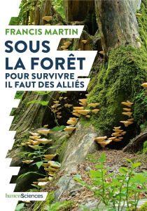 Sous la forêt. Pour survivre il faut des alliés - Martin Francis