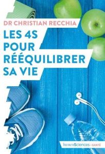 Les 4S pour rééquilibrer sa vie - Recchia Christian - Frémiot Luc