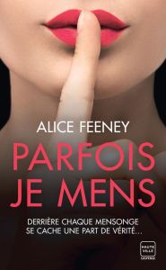 Parfois je mens - Feeney Alice - Smith Françoise