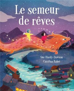 Le semeur de rêves - Hardy-Dawson Sue - Rabei Carolina