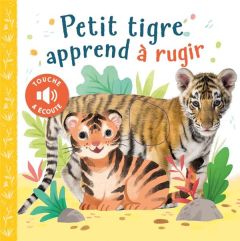 Petit tigre apprend à rugir - Selbert Kathryn