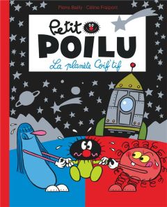 Petit Poilu Tome 12 : La planète Coif'tif - Fraipont Céline - Bailly Pierre