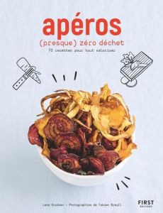 Apéros (presque) zéro déchet. 70 recettes pour tout valoriser - Knudsen Lene - Breuil Fabien