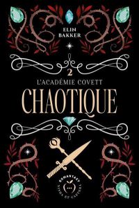L'Académie Covett Tome 2 : Chaotique - Bakker Elin