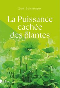 La puissance cachée des plantes - Schlanger Zoë - Barbara Juliette - Gerschenfeld Ab