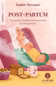 Post-partum. Pourquoi le rétablissement parental est-il important ? - Messager Sophie