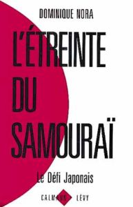 L'étreinte du samouraï. Le défi japonais - Nora Dominique