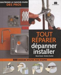 Tout réparer dépanner installer - Guedj Marcel - Staebler Christian