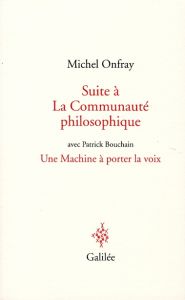 Suite à La Communauté philosophique. Le Génie du lieu - Onfray Michel - Bouchain Patrick