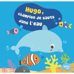 Hugo, champion de sauts dans l'eau. Avec 1 figurine en plastique - Martinez Sigrid