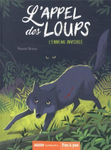 L'appel des loups Tome 4 : L'ennemi invisible - Brissy Pascal - Pelon Sébastien