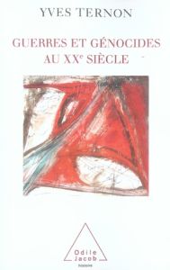 Guerres et génocides au XXe siècle. Architectures de la violence de masse - Ternon Yves