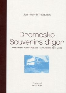 Dromesko, souvenirs d'Igor. Baraquement d'utilité publique / Saint-Jacques-de-la-Lande - Thibaudat Jean-Pierre - Bouchain Patrick