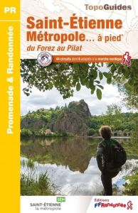 Saint-Etienne métropole à pied. Du Forez au Pilat - COLLECTIF