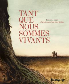 Tant que nous sommes vivants - Bihel Frédéric - Bondoux Anne-Laure
