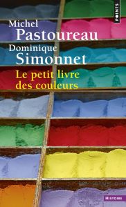 Le petit livre des couleurs - Pastoureau Michel - Simonnet Dominique