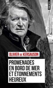 Promenades en bord de mer et étonnements heureux - Kersauson Olivier de