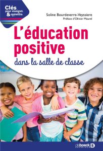 L'éducation positive dans la salle de classe - Bourdeverre-Veyssiere Soline - Maurel Olivier