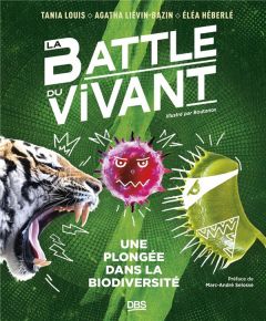 La battle du vivant. Une plongée dans la biodiversité - Louis Tania - Liévin-Bazin Agatha - Héberlé Eléa -