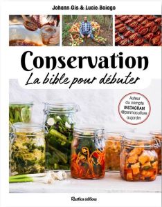 Conservation. La bible pour réussir - Gis Johann - Boiago Lucie - Kaplan Marion - Thioll