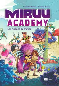 Miruu Academy Tome 1 : Les risques du métier - Bottier Isabelle - Greco Ornella