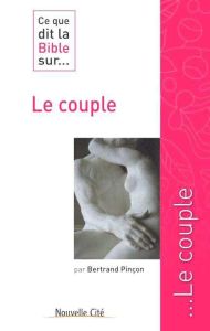 Ce que la Bible dit sur le couple - Pinçon Bertrand