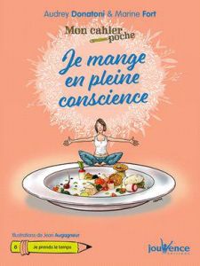 Je mange en pleine conscience - Donatoni Audrey - Fort Marine - Augagneur Jean