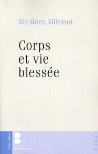 CORPS ET VIE BLESSEE - VILLEMOT M