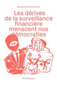 Les dérives de la surveillance financière menacent nos démocraties - Stachtchenko Alexandre - Artieri Brice