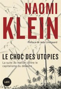 Le choc des utopies. Porto Rico contre le capitalistes du désastre - Klein Naomi - Lindgaard Jade - Besse Julien