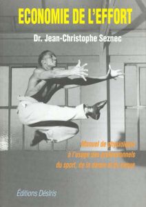 ECONOMIE DE L'EFFORT. Manuel pratique de physiologie à l'usage des professionnels de la danse, du ci - Seznec Jean-Christophe