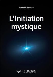 L'Initiation mystique - Berrouët Rudolph
