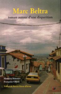 Marc Beltra. Roman autour d'une disparition - Simonet Mathieu - Olivès Françoise - Poivre d'Arvo