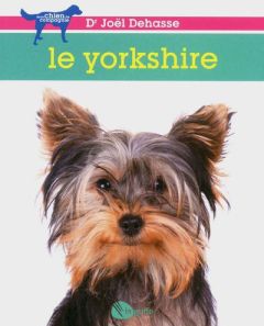 Le yorkshire - Dehasse Joël