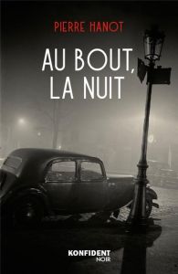 Au bout, la nuit - Hanot Pierre