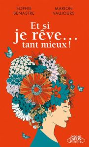 Et si je rêve ... tant mieux ! - Bénastre Sophie - Vaujours Marion