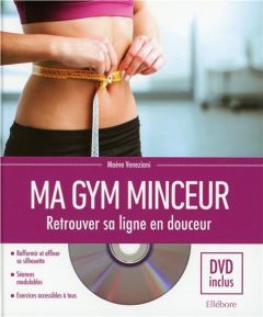 Ma gym minceur. Retrouver sa ligne en douceur, avec 1 DVD - Veneziani Maève - Godiveau Isabelle