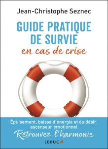 Guide pratique de survie en cas de crise - Seznec Jean-Christophe