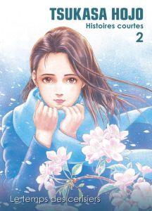 Histoires courtes. Tome 2, Le temps des cerisiers - Hojo Tsukasa - Mistrot Guillaume