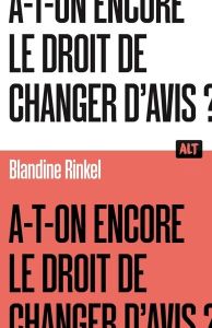 A-t-on encore le droit de changer d'avis ? - Rinkel Blandine